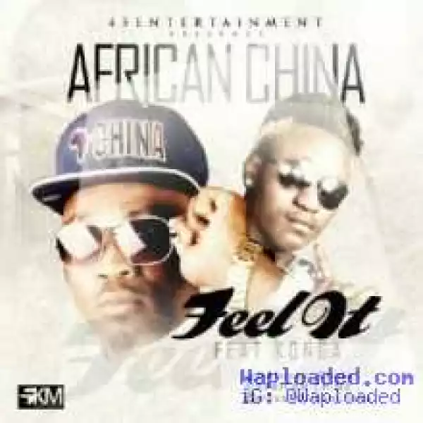 African China - Feel It ft. Konga